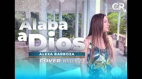 Alaba A Dios Alexa Barboza Cover Danny Berrios Youtube