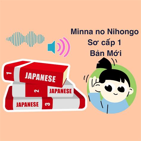 Minna No Nihongo Sơ Cấp 2 Bản Mới Chinh Phục N4 25 Bài File Nghe Từ