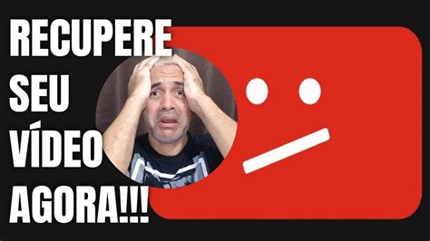 Como Recuperar V Deo Exclu Do Pelo Youtube Resolvido Youtube