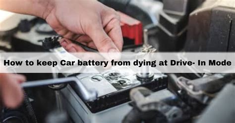 How To Keep Car Battery From Dying At Drive In Movie Comprehensive