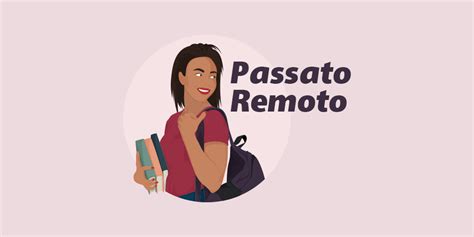 How to Talk About the Past in Italian: A Guide to the Passato Remoto