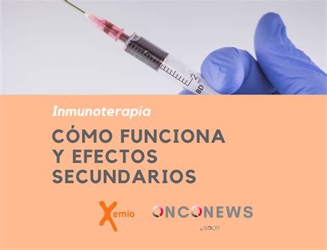 Inmunoterapia Cómo Funciona Y Sus Efectos Secundarios