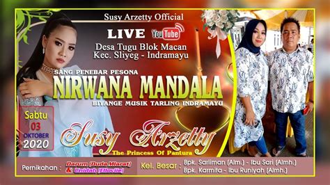 Live Nirwana Mandala Susy Arzetty Desa Tugu Blok Macan Kec Sliyeg