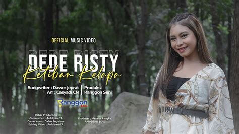 Dede Risty Ketiban Kelapa Official Music Video Youtube