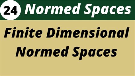 Finite Dimensional Normed Spaces Normed Spaces Functional Analysis