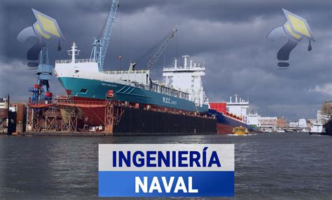 Estudiar la Carrera de Ingeniería Naval Grado 2024