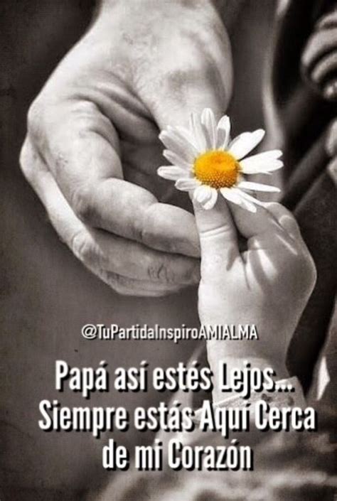 Papá Así Estés Lejos Siempre Estás Aquí Cerca De Mi Corazón