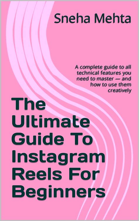 The Ultimate Guide To Instagram Reels For Beginners A Complete Guide