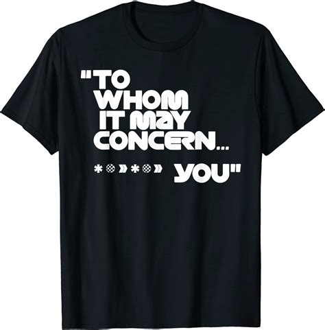 To Whom It May Concern Tee Shirt