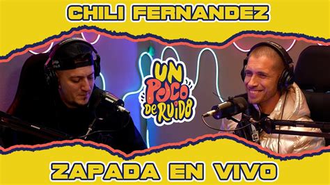 Chili Fernandez Zapada En Vivo En Un Poco De Ruido Youtube Music