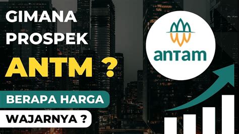 Analisa Saham Antm Gimana Prospek Saham Antm Berapa Harga Wajarnya