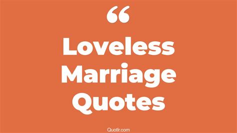 6 Captivate Loveless Marriage Quotes That Will Unlock Your True Potential