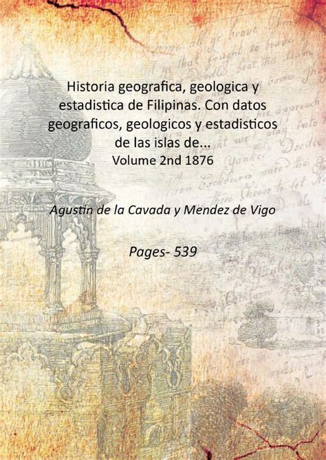 Historia Geografica Geologica Y Estadistica De Filipinas Con Datos Geograficos Geologicos Y