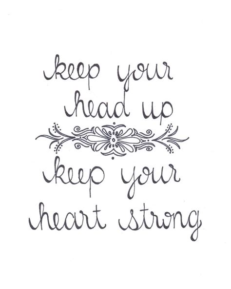 Keep Your Head Up Keep Your Heart Strong Quote By Dandydesignco