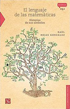 Libro El Lenguaje De Las Matematicas De Raul Rojas Gonzalez Buscalibre