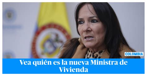 Conozca Quién Es Susana Correa La Nueva Ministra De Vivienda De Colombia El Nuevo Día