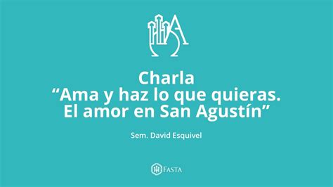 Ama Y Haz Lo Que Quieras El Amor En San Agust N Sem David Esquivel