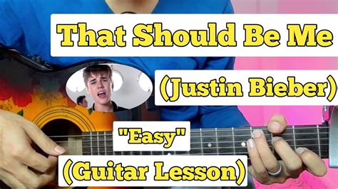 That Should Be Me Justin Bieber Guitar Lesson Easy Chords