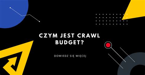 Czym Jest Crawl Budget Widzialni Pl