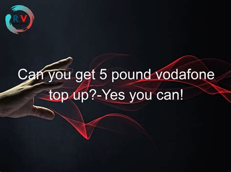 Can You Get Pound Vodafone Top Up Yes You Can Here S How