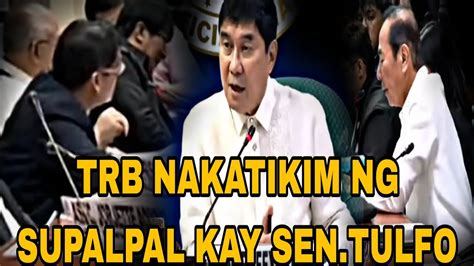 SINUPALPAL NI SEN TULFO ANG TRB DAHIL SA GALIT NITO YouTube