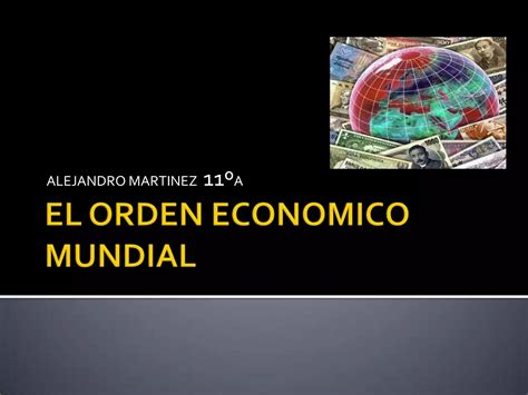 El Orden Economico Mundial PPT