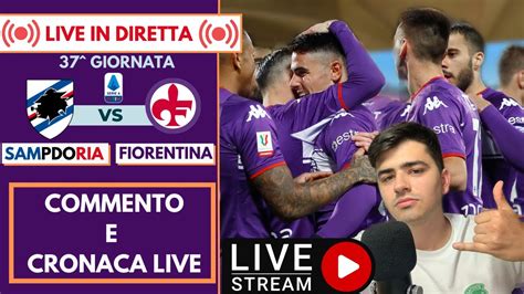 Sfogo Sampdoria Fiorentina Live Cronaca Reaction E