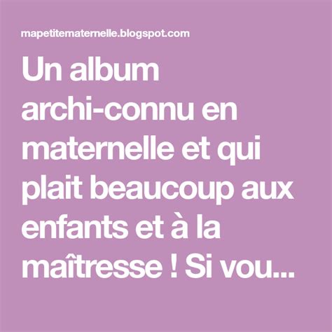 Un Album Archi Connu En Maternelle Et Qui Plait Beaucoup Aux Enfants Et