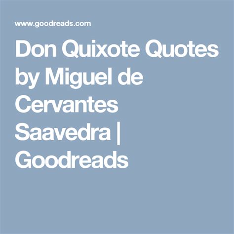 Don Quixote Quotes By Miguel De Cervantes Saavedra Goodreads Don