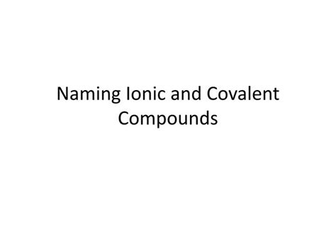 Ppt Naming Ionic And Covalent Compounds Powerpoint Presentation Id5674160