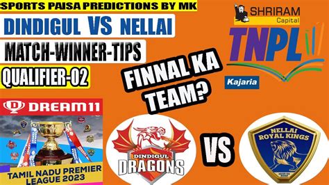 Dindigul Vs Nellai Qualifier Tnpl T Predictions And Analysis