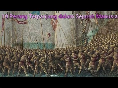 10 Perang Terpanjang Dalam Sejarah Manusia YouTube