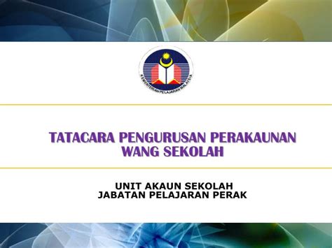 PPT TATACARA PENGURUSAN PERAKAUNAN WANG SEKOLAH UNIT AKAUN SEKOLAH