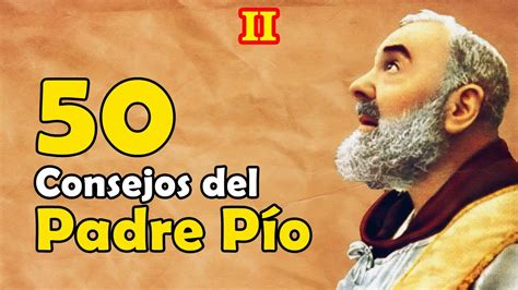 Consejos Y Frases Del Padre P O Para El Combate Espiritual Youtube