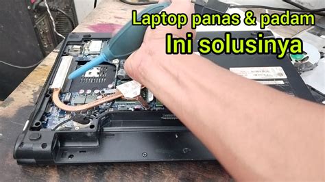 Solusi Laptop Cepat Panas Dan Mati Sendiri Youtube