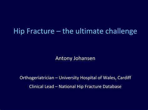 Osteoporosis 2016 Hip Fracture The Ultimate Challenge Dr Antony