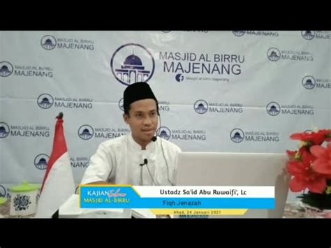 Ustadz Sa Id Abu Ruwaifi Lc Fiqh Jenazah Pertemuan Ke 2 YouTube