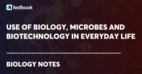 Biology In Everyday Life Microbes Gene Therapy Biotechnology