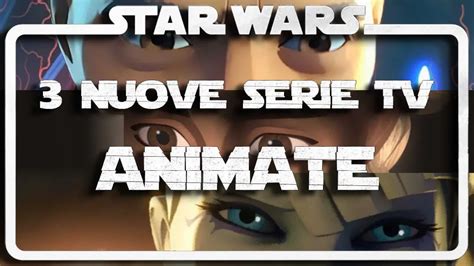 Star Wars Nuove Serie Tv Animate Lucasfilm Disney Omega