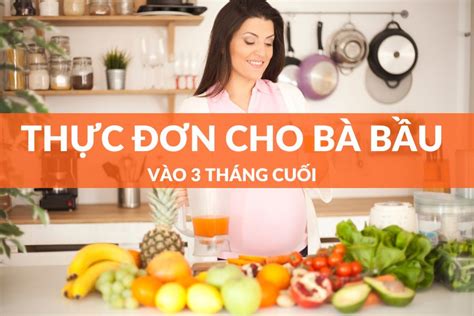 Xây Dựng Thực Đơn Cho Bà Bầu 3 Tháng Cuối Hợp Lý Nhất bTaskee