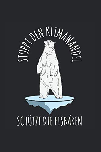 Stoppt Den Klimawandel Schützt Eisbären Eisbär Notizbuch Mit 120