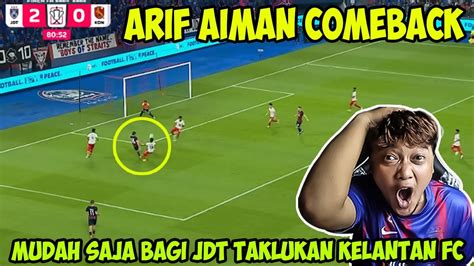 Debut Manis Player Baru Jdt Johor Darul Ta Zim Kelantan Darul Naim