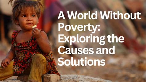 A World Without Poverty 1 Exploring The Causes And Solutions YouTube