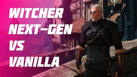 The Witcher Next Gen Vs Vanilla Directx Vs Directx Youtube