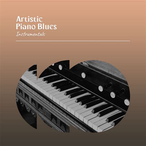 Zzz Artistic Piano Blues Instrumentals Zzz Album By Pianodreams Spotify