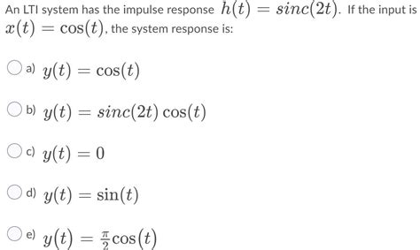 Solved An Lti System Has The Impulse Response H T