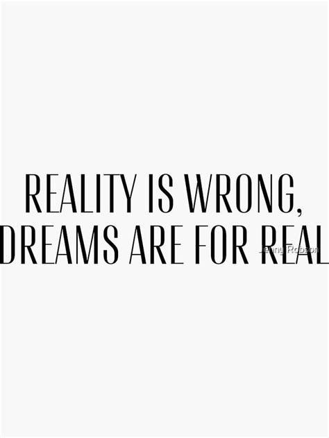 Reality Is Wrong Dreams Are For Real Inspiration Sticker For Sale By