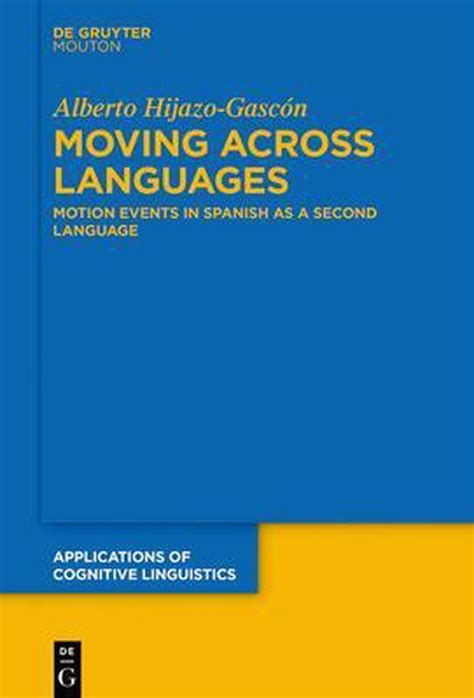 Applications Of Cognitive Linguistics Acl 47 Moving Across Languages 9783110721027