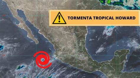 Tormenta Tropical Howard Se FORTALECE En Estos Estados Sigue Su