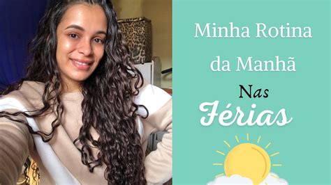 Minha Rotina da Manhã nas Férias Nayara Menezes YouTube